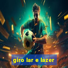 giro lar e lazer